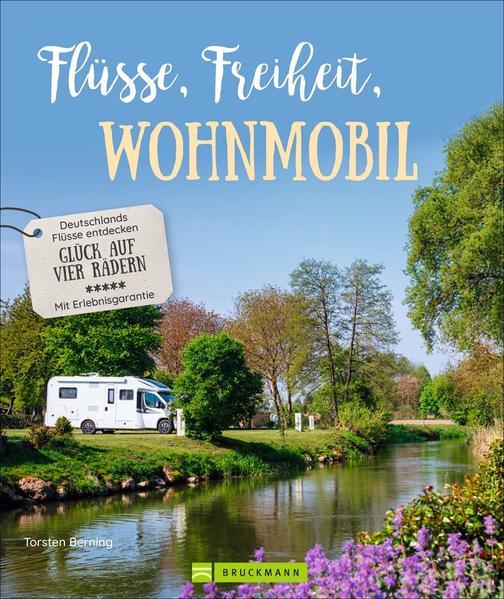 Flüsse, Freiheit, Wohnmobil - Deutschlands Flüsse entdecken (Mängelexemplar)