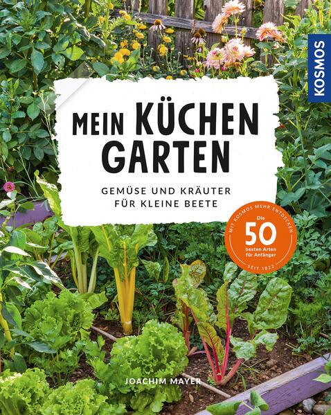 Mein Küchengarten - Gemüse und Kräuter für kleine Beete