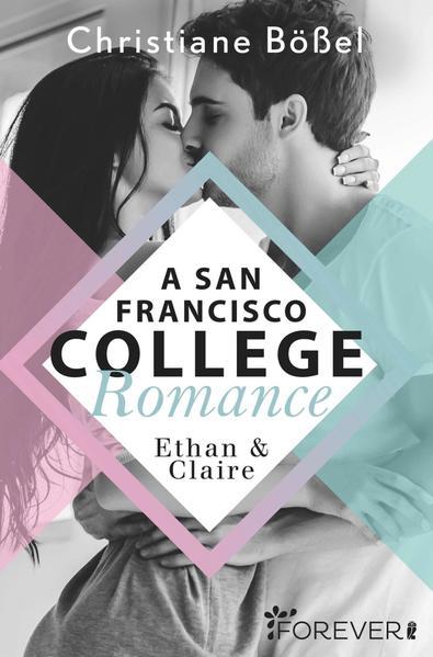 Ethan &amp; Claire - A San Francisco College Romance (College-WG-Reihe 1)