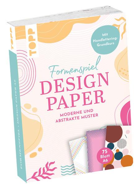 Design Paper A6 Formenspiel. Mit Handlettering-Grundkurs - 75 Motivpapiere