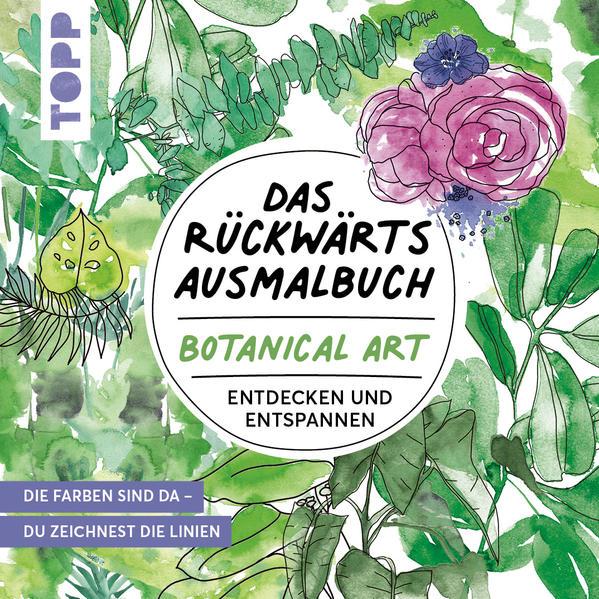 Das Rückwärts-Ausmalbuch Botanical Art - Motive entdecken und entspannen (Mängelexemplar)