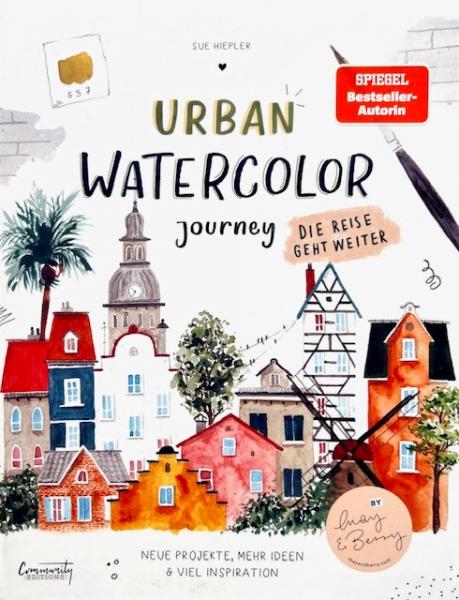 Urban Watercolor Journey. Die Reise geht weiter! - von Sue Hiepler