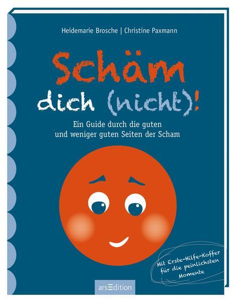 Schäm dich (nicht)! - Ein Guide durch die guten und weniger guten Seiten der Scham