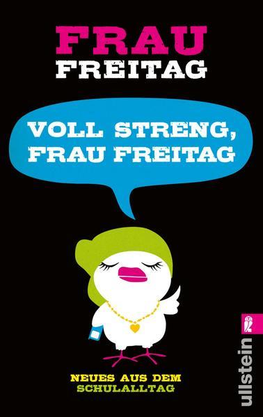 Voll streng, Frau Freitag! - Neues aus dem Schulalltag