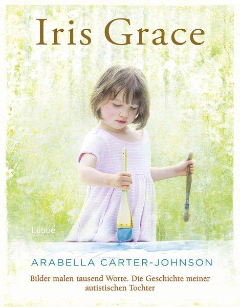 Iris Grace - Bilder malen tausend Worte. Die Geschichte meiner autistischen Tochter (Mängelexemplar)