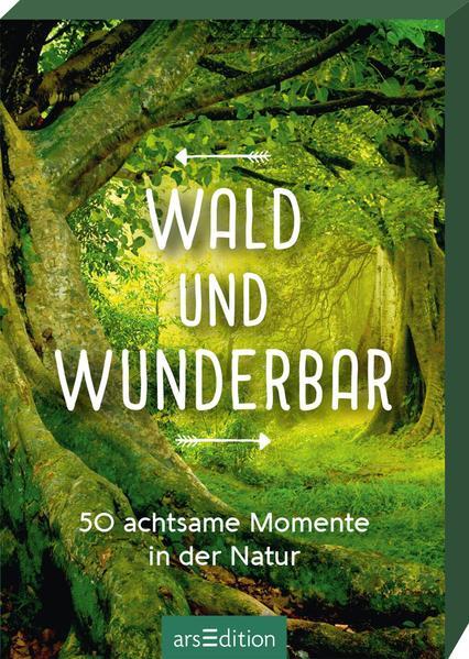 Wald und wunderbar - 50 achtsame Momente in der Natur (Mängelexemplar)